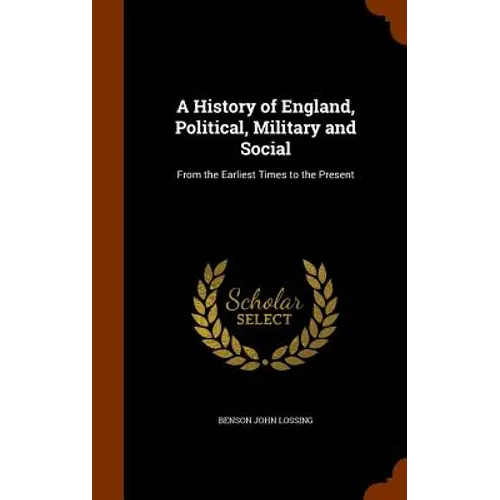 A History of England, Political, Military and Social: From the Earliest Times to the Present - Hardcover