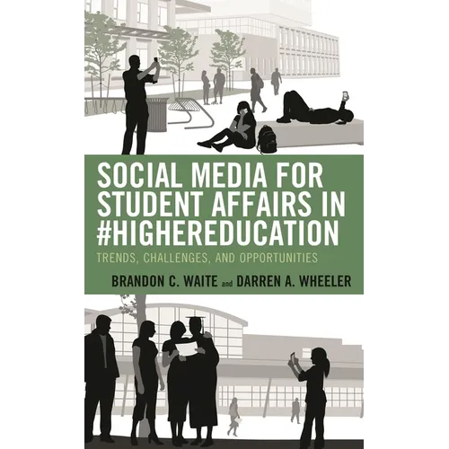 Social Media for Student Affairs in #Highereducation: Trends, Challenges, and Opportunities - Hardcover