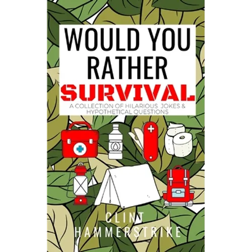 Would You Rather Survival: A collection of hilarious hypothetical questions - Paperback