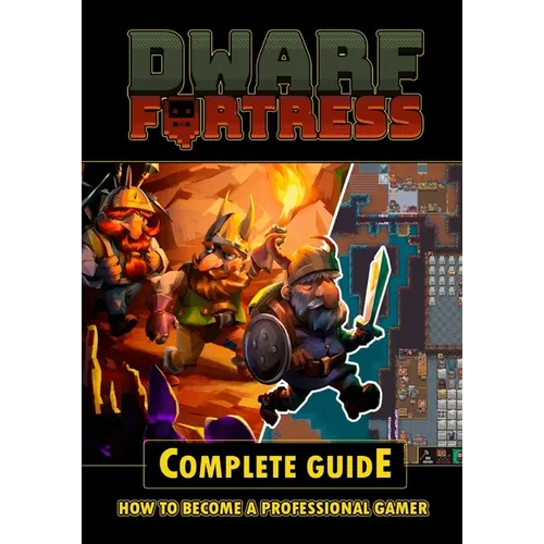 Dwarf Fortress Complete Guide - Paperback