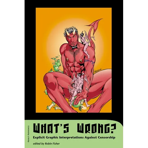 What's Wrong?: Explicit Graphic Interpretations Against Censorship - Paperback