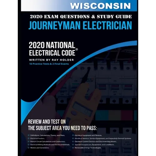 Wisconsin 2020 Journeyman Electrician Exam Questions and Study Guide: 400+ Questions for study on the National Electrical Code - Paperback