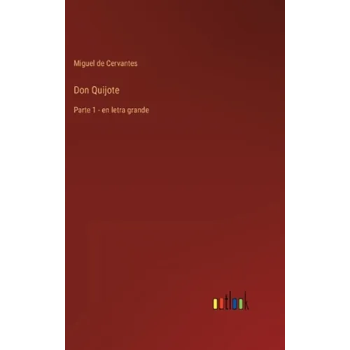 Don Quijote: Parte 1 - en letra grande - Hardcover
