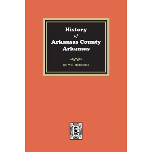 History of Arkansas County, Arkansas - Paperback