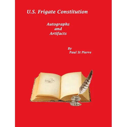 US Frigate Constitution: Autographs and Artifacts - Hardcover