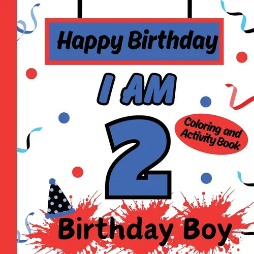 I am 2 Happy Birthday Activity/Coloring Book For boys- Happy Birthday Activity/Coloring Book For Kids - Paperback
