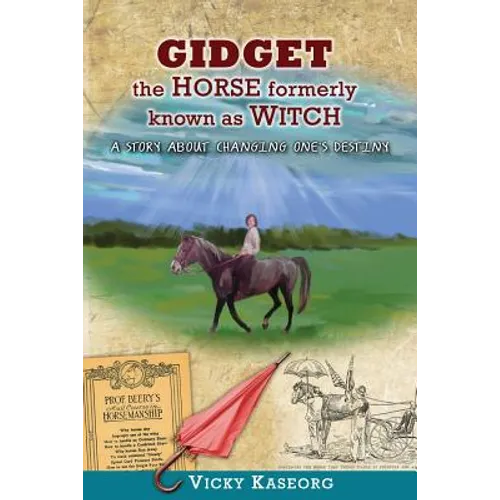 Gidget -- The Horse Formerly Known as Witch: A Story About Changing One's Destiny - Paperback