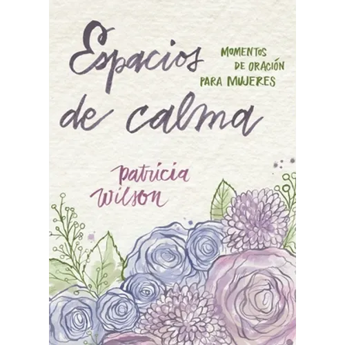 Espacios de calma: Momentos de oración para mujeres - Paperback