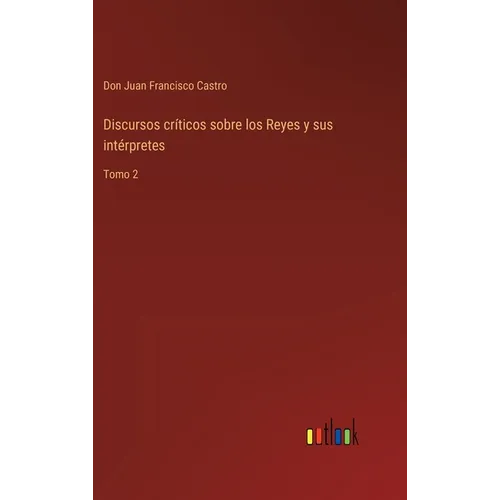 Discursos críticos sobre los Reyes y sus intérpretes: Tomo 2 - Hardcover