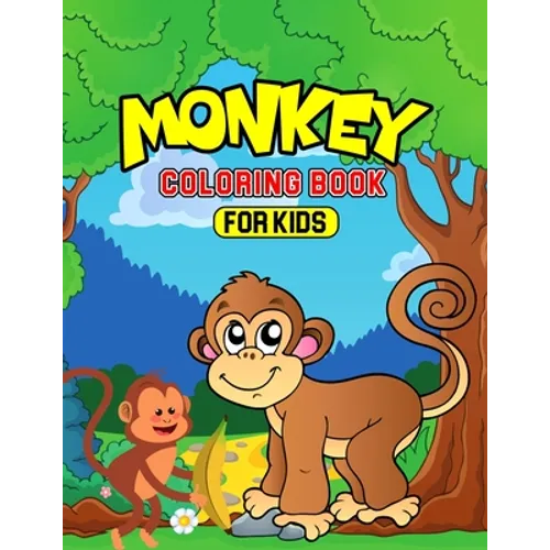 Monkey Coloring Book for Kids: A Fun Coloring Activity Book for Toddler/ Preschooler and Kids Ages 4-8 Gift for Boys & Girls