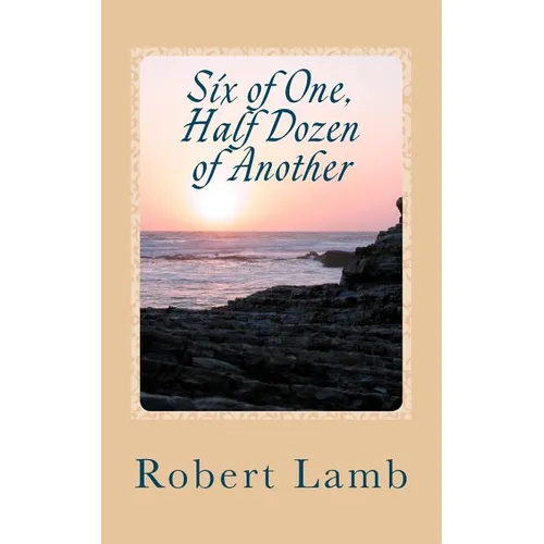 Six of One, Half Dozen of Another: (Stories & Poems) - Paperback