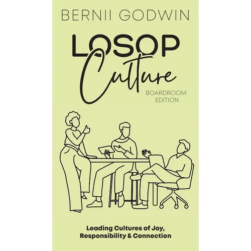Loving our Students on Purpose (LoSoP) Culture Boardroom Edition: Leading Cultures of Joy, Responsibility & Connection - Hardcover
