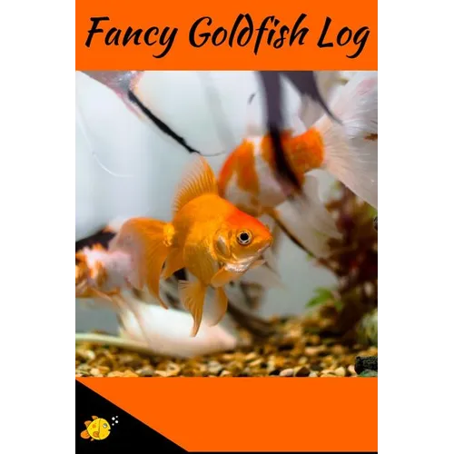 Fancy Goldfish Log: Aquarium Goldfish Hobbyist Record Keeping Book. Log Water Chemistry, Maintenance And Fish Health - Paperback