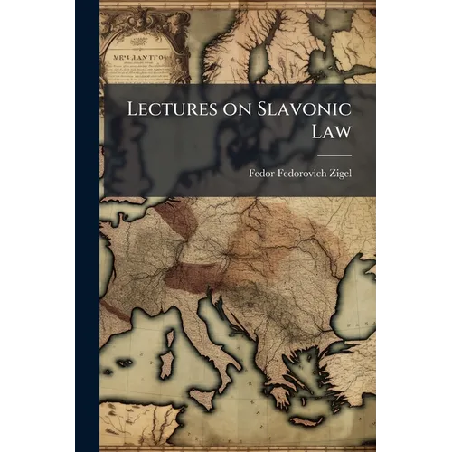 Lectures on Slavonic Law: Being the Ilchester Lectures for the Year 1900 - Paperback
