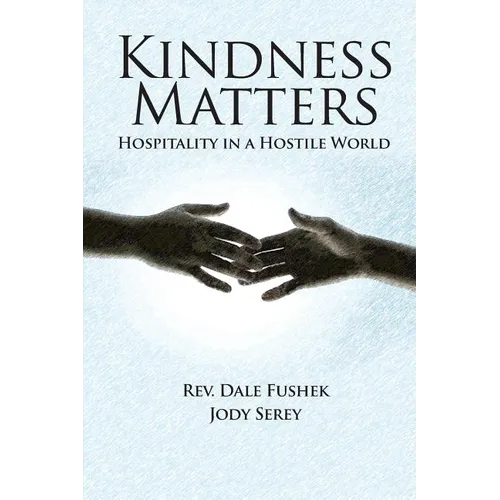 Kindness Matters: Hospitality in a Hostile World - Paperback