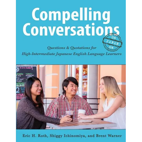 Compelling Conversations-Japan: Questions and Quotations for High Intermediate Japanese English Language Learners - Paperback