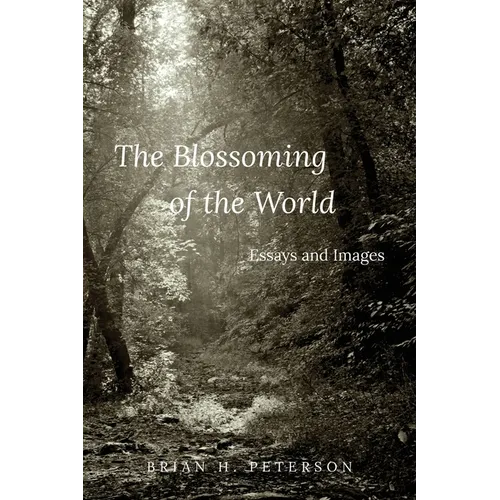The Blossoming of the World: Essays and Images - Paperback