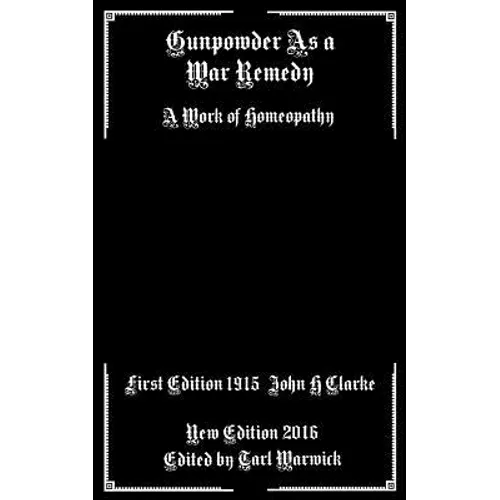 Gunpowder As A War Remedy: A Work of Homeopathy - Paperback