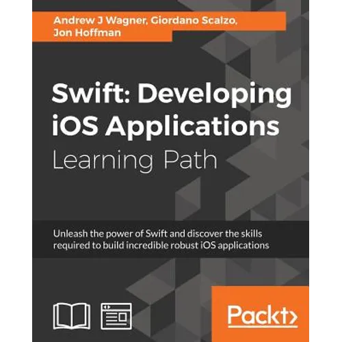 Swift: Developing iOS Applications: Developing iOS Applications - Paperback