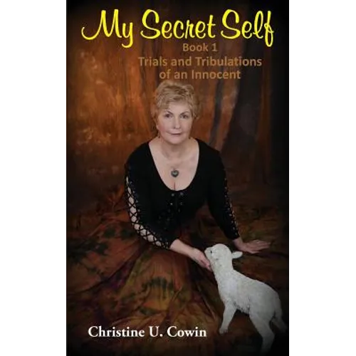 My Secret Self: Trials and Tribulations of an Innocent - Book One - Paperback