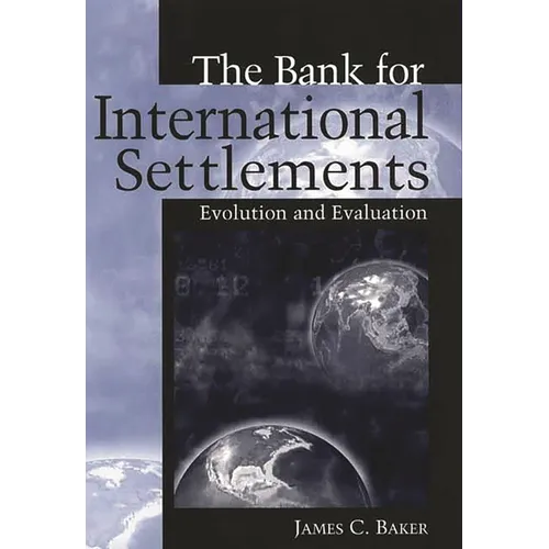 The Bank for International Settlements: Evolution and Evaluation - Hardcover