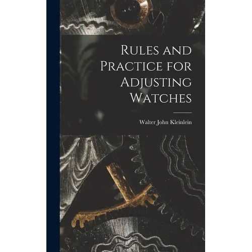 Rules and Practice for Adjusting Watches