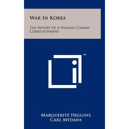 War in Korea: The Report of a Woman Combat Correspondent - Hardcover