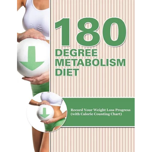 180 Degree Metabolism Diet: Track Your Diet Success (with Food Pyramid, Calorie Guide and BMI Chart) - Paperback