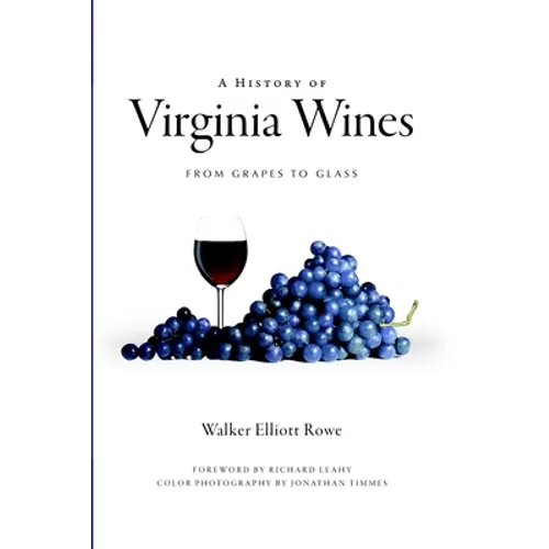 A History of Virginia Wines: From Grapes to Glass - Paperback