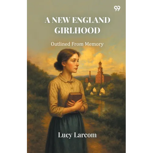 A New England Girlhood Outlined From Memory - Paperback