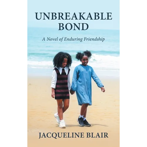 Unbreakable Bond: A Novel of Enduring Friendship - Hardcover