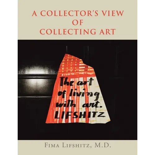 A Collector's View of Collecting Art - Paperback