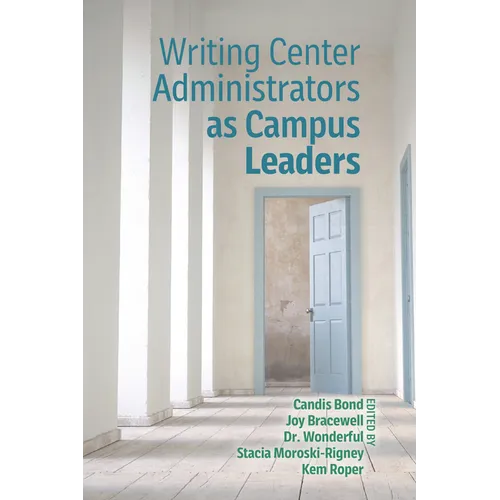 Writing Center Administrators as Campus Leaders - Paperback