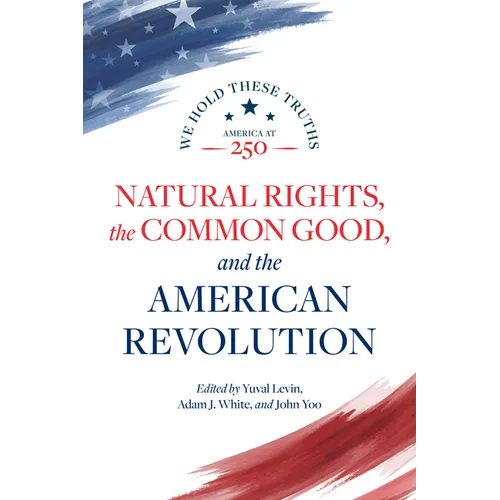 Natural Rights, the Common Good, and the American Revolution - Hardcover