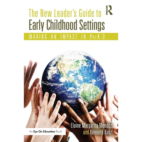 The New Leader's Guide to Early Childhood Settings: Making an Impact in PreK-3 - Paperback