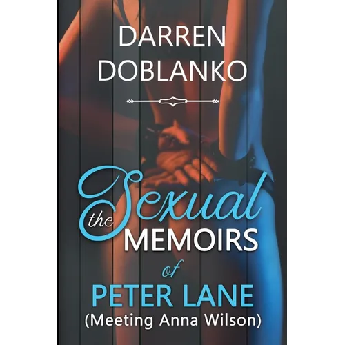 The Sexual Memoirs of Peter Lane (Meeting Anna Wilson) - Paperback