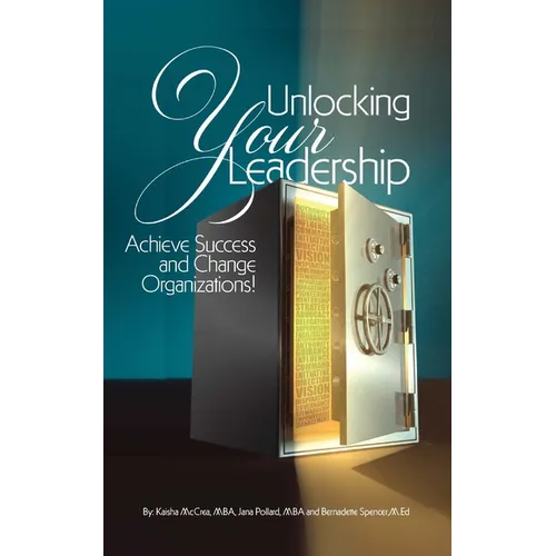 Unlocking Your Leadership, Achieve Success and Change Organizations! - Paperback