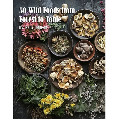 50 Wild Foods from Forest to Table - Paperback