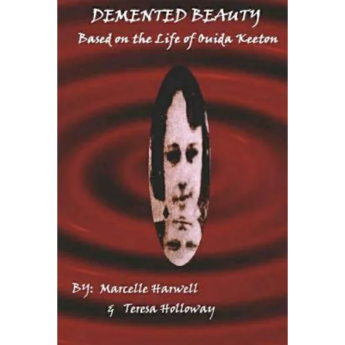 DeMented Beauty: Based on the Life of Ouida Keeton: N/A - Paperback