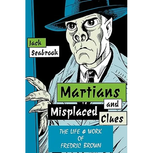 Martians And Misplaced Clues: Life Work Of Fredric Brown - Paperback