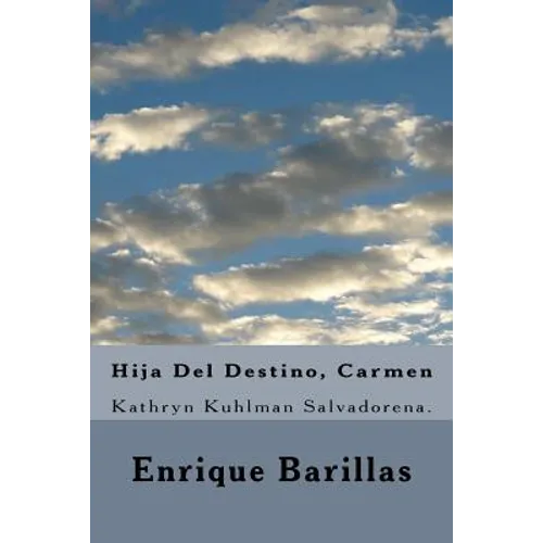Hija Del Destino, Carmen: Kathryn Kuhlman Salvadorena. - Paperback