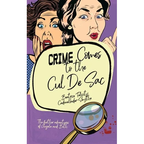 Crime Comes to the Cul de Sac: The further adventures of Angela and Beth - Paperback