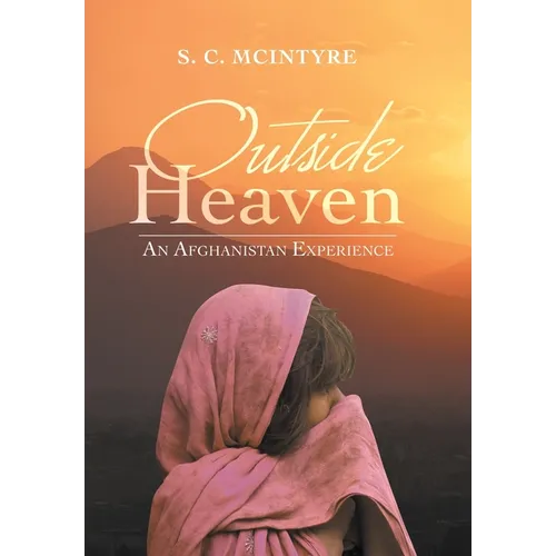 Outside Heaven: An Afghanistan Experience - Hardcover