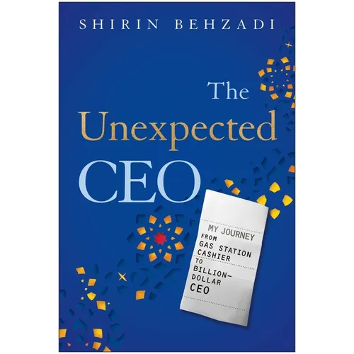 The Unexpected CEO: My Journey from Gas Station Cashier to Billion-Dollar CEO