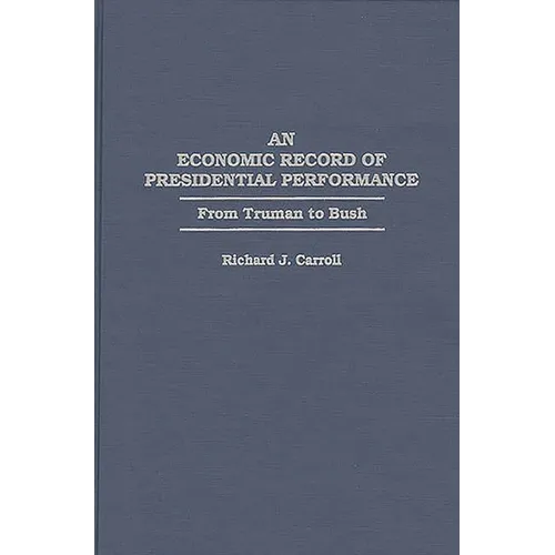 An Economic Record of Presidential Performance: From Truman to Bush - Hardcover