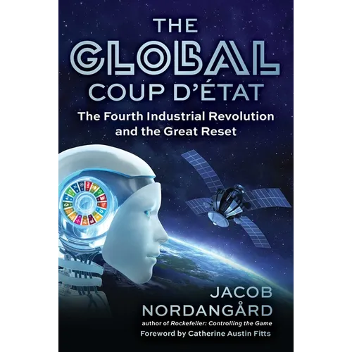 The Global Coup d'État: The Fourth Industrial Revolution and the Great Reset