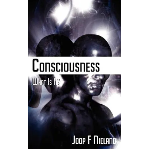 Conciousness: What Is It? - Paperback