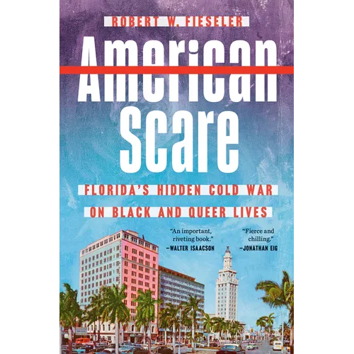 American Scare: Florida's Hidden Cold War on Black and Queer Lives - Hardcover