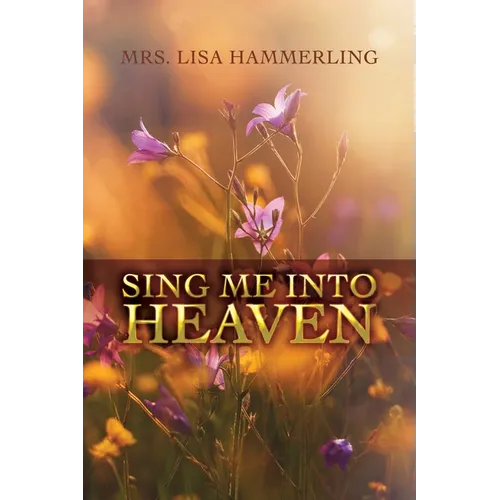 Sing Me into Heaven - Paperback