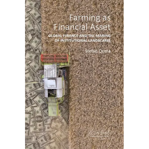 Farming as Financial Asset: Global Finance and the Making of Institutional Landscapes - Hardcover